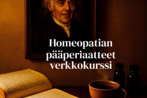 Homeopatian perusteet ja pääperiaatteet Mitä homeopatia on? Miten voi hoitaa akuutteja oireita itse homeopatialla?