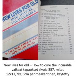 New lives for old – How to cure the incurable vaikeat tapaukset sivuja 357, mitat 12x17,7x1,5cm pehmeäkantinen, käytetty hinta 10€